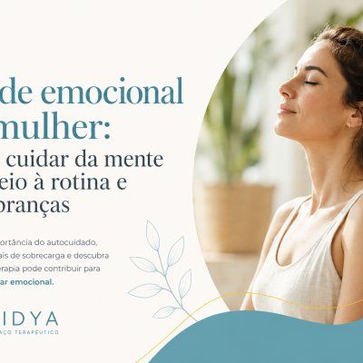 Saúde emocional da mulher: como cuidar da mente em meio à rotina e às cobranças